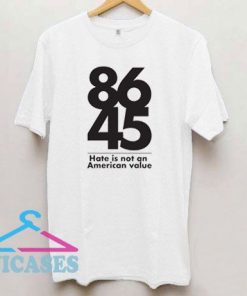 8645 Hate is not a family value T Shirt