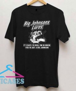 Big Johnson's Lures It's Easy To Reel T Shirt