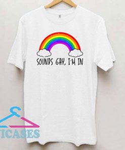 Funny Sounds Gay i'm in Rainbow Could T Shirt