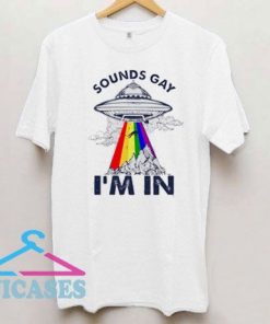 LGBT UFO Sounds Gay I'm In T Shirt