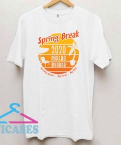 Porcho Myarda Spring Break 2020 T Shirt