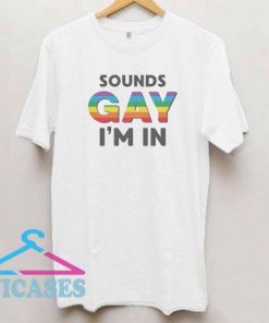 Sounds Gay I'm In LGBT Month T Shirt