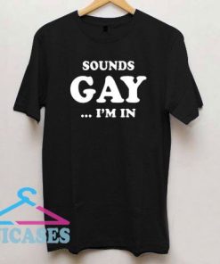 Sounds Gay I'm In Letter Logo T Shirt