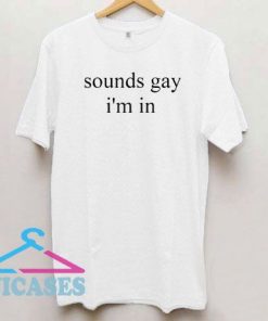 Sounds Gay I'm In Letters Logo T Shirt