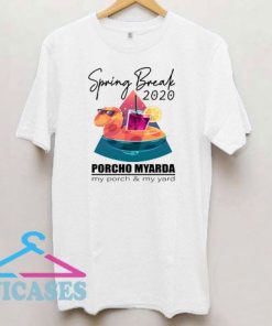 Spring Break 2020 Porcho Myarda T Shirt