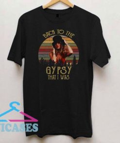 Stevie Nicks back to the gypsy that I was T Shirt