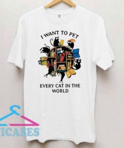 Want To Pet Every Cat T Shirt