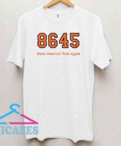 8645 Make America Think Again T Shirt