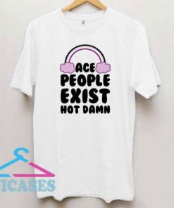 Ace People Exist Hot Damn Shirt