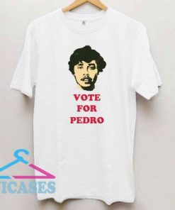 Funny Vote For Pedro T Shirt