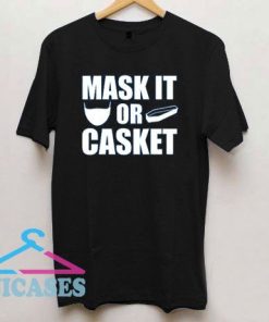 Mask It Or Casket Wear a Mask T Shirt