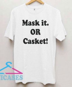 Mask it or Casket 2020 T Shirt