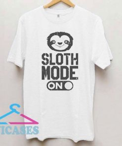 Sloth Mode On Funny T Shirt
