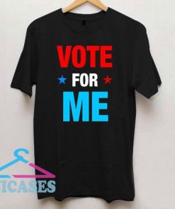 Vote For Me Election Party T Shirt