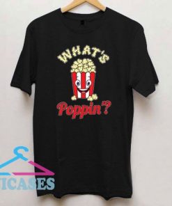 Whats Poppin Popcorn T Shirt