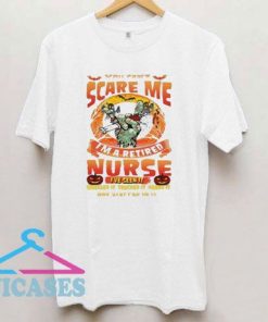 You Can't Scare Me I'm A Retired Nurse T Shirt