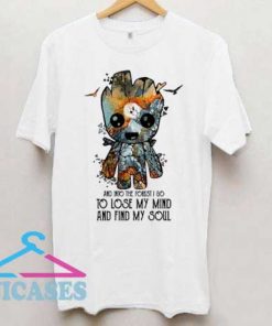 And Into The Forest I Go To Lose My Mind T Shirt