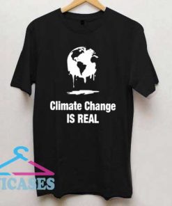 Climate Change Is Real Women's T Shirt