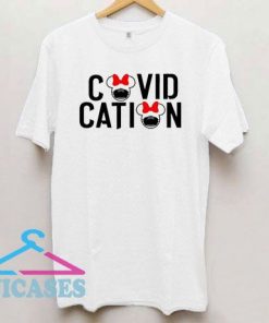 Covidcation T Shirt