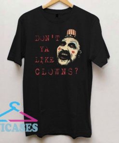 Don't Ya Like Clowns Captain Spaulding Halloween T Shirt