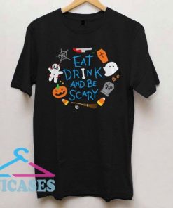 Eat Drink and be Scary T Shirt