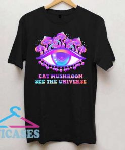 Eyes Eat Mushroom T Shirt
