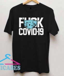 FCK COVID 19 Face Mask T Shirt