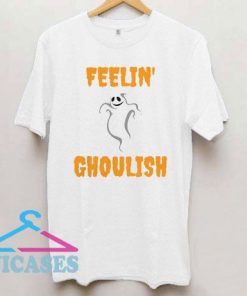 Feeling Ghoulish T Shirt