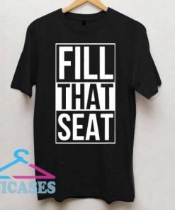 Fill The Seat Logo T Shirt