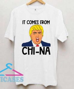 It Comes From China T Shirt