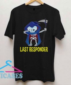 Last Responder T Shirt