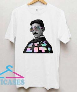 Nikola Tesla Its Lit T Shirt