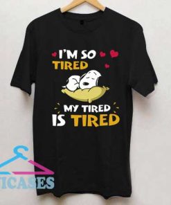 Snoopy Im So Tired T Shirt