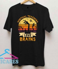 Virtual Teachers Love Brains T Shirt