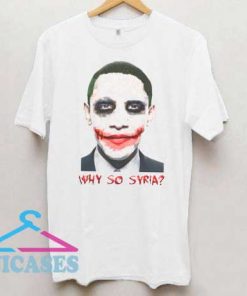 Why So Syria Funny Obama T Shirt