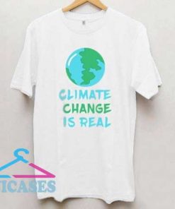 climate change is real Tee T Shirt