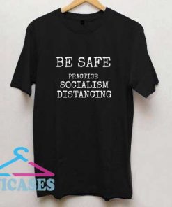 Be Safe Practice Socialism Distancing T Shirt