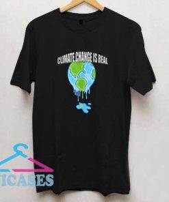 Climate Change Global Warming Is Real T Shirt