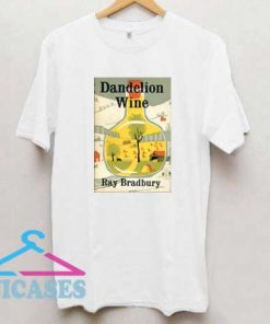 Dandelion Wine Ray Bradbury T Shirt