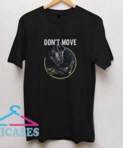Dont Move Jurassic Park T Shirt