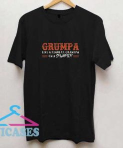 Grumpa Like A Regular Grandpa Only Grumpier T Shirt