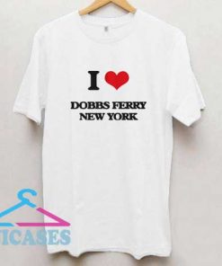 I love Dobbs Ferry New York T Shirt