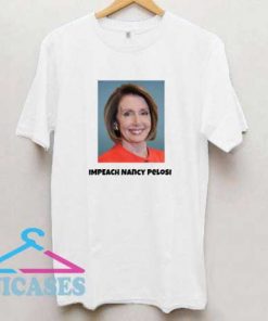 Impeach Nancy Pelosi T Shirt