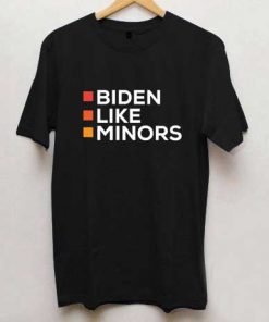 Letter Biden Likes Minors T Shirt