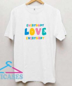 Love Everybody Colour T Shirt