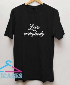 Love Everybody Letter T Shirt