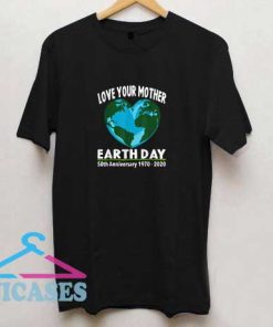 Love Your Mother Earth T Shirt