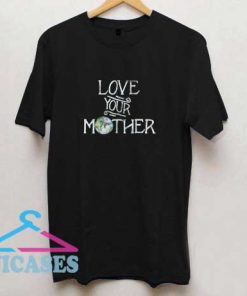 Love Your Mother Graphic T Shirt