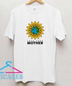 Love Your Mother Sunflower T Shirt