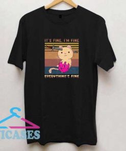 Meowster Its Fine T Shirt